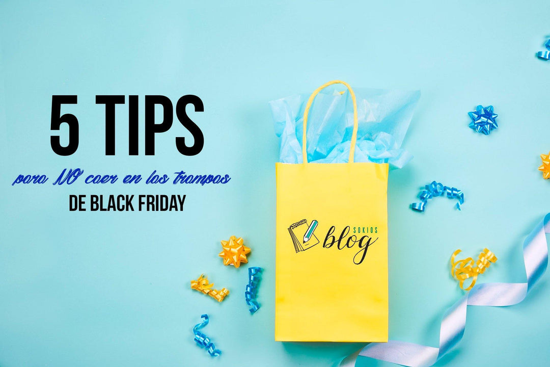 5 TIPS PARA NO CAER EN LAS TRAMPAS DE BLACK FRIDAY - sokios